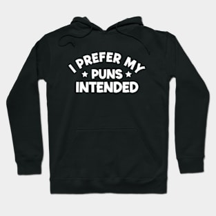 I Prefer My Puns Intended Hoodie